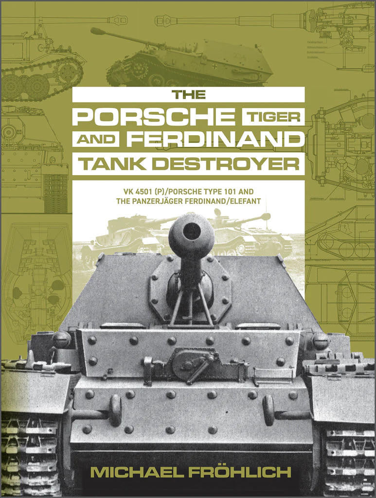 Schiffer The Porsche Tiger and Ferdinand Tank Destroyer